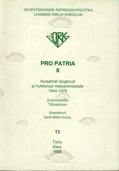 Pro Patria II. Auraamat langenud ja hukkunud metsavendadele 1944-1978