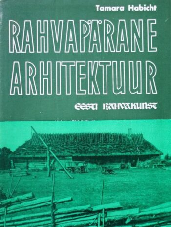 Rahvapärane arhitektuur - Tamara Habicht Rahvapärane arhitektuur - Tamara Habicht