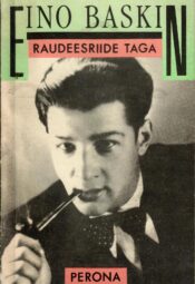 Raudeesriide taga. Mälestusteraamat - Eino Baskin Raudeesriide taga. Mälestusteraamat - Eino Baskin