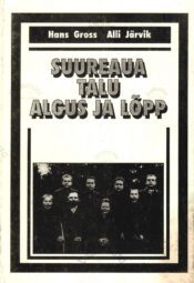 Suureaua talu algus ja lõpp - Hans Gross ja Alli Järvik Suureaua talu algus ja lõpp - Hans Gross ja Alli Järvik