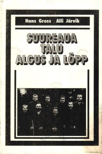 Suureaua talu algus ja lõpp - Hans Gross ja Alli Järvik