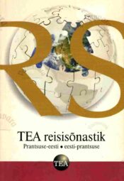 TEA reisisõnastik. Prantsuse-eesti_eesti-prantsuse TEA reisisõnastik. Prantsuse-eesti/eesti-prantsuse