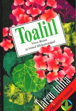 Toalill - Virve Roost ja teised lillekasvatajad