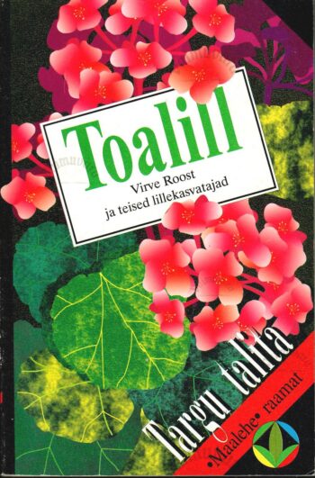 Toalill - Virve Roost ja teised lillekasvatajad