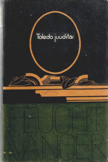 Toledo juuditar. Hispaania ballaad - Lion Feuchtwanger ümbrisega Toledo juuditar. Hispaania ballaad - Lion Feuchtwanger