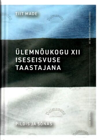 Ülemnõukogu XII iseseisvuse taastajana - Tiit Made