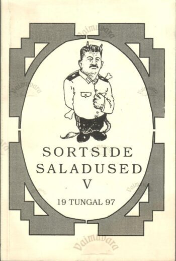 Sortside saladused V. Tartumaa kommunistid kutsetööl Sortside saladused V. Tartumaa kommunistid kutsetööl