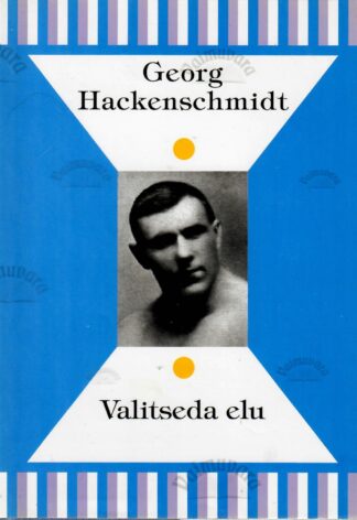 Valitseda elu - Georg Hackenschmidt