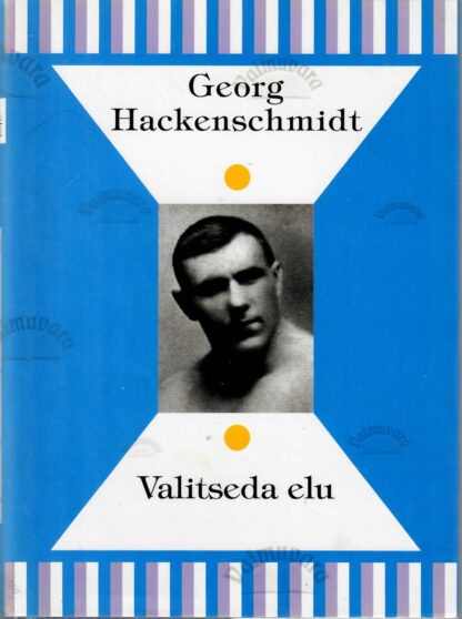 Valitseda elu - Georg Hackenschmidt