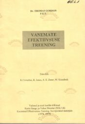 Vanemate efektiivsuse treening. Töövihik - Thomas Gordon Vanemate efektiivsuse treening. Töövihik - Thomas Gordon