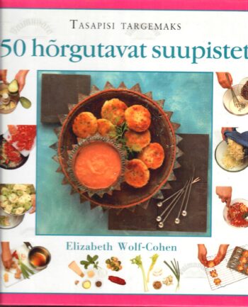 50 hõrgutavat suupistet - Elizabeth Wolf-Cohen 50 hõrgutavat suupistet - Elizabeth Wolf-Cohen