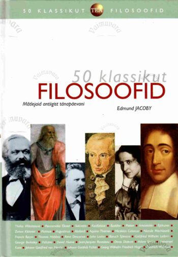 50 klassikut. Filosoofid. Mõtlejad antiigist tänapäevani - Edmund Jacoby, Ulrike Braun