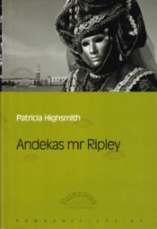 Andekas mr Ripley. Eesti Päevalehe romaaniklassika - Patricia Highsmith Andekas mr Ripley. Eesti Päevalehe romaaniklassika - Patricia Highsmith