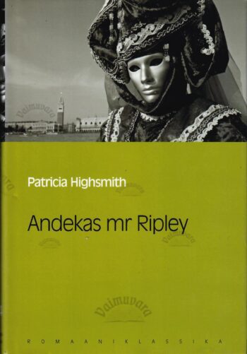 Andekas mr Ripley. Eesti Päevalehe romaaniklassika - Patricia Highsmith Andekas mr Ripley. Eesti Päevalehe romaaniklassika - Patricia Highsmith