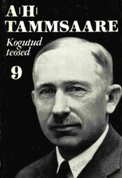 Anton Hansen Tammsaare kogutud teosed 9. köide. Tõde ja õigus IV Anton Hansen Tammsaare kogutud teosed 9. köide. Tõde ja õigus IV