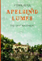 Apelsinid lumes. Üks talv Mallorcal - Peter Kerr Apelsinid lumes. Üks talv Mallorcal - Peter Kerr
