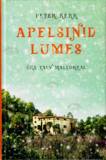 Apelsinid lumes. Üks talv Mallorcal - Peter Kerr