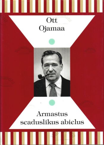 Armastus seaduslikus abielus - Ott Ojamaa Armastus seaduslikus abielus - Ott Ojamaa