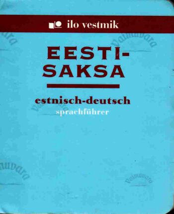Eesti-saksa vestmik. Estnisch-deutsch sprachführer - Tiiu Kaarma, Laine Paavo, 2004 Eesti-saksa vestmik. Estnisch-deutsch sprachführer - Tiiu Kaarma, Laine Paavo, 2004