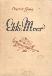Ekke Moor - August Gailit, 1942 Ekke Moor - August Gailit, 1942