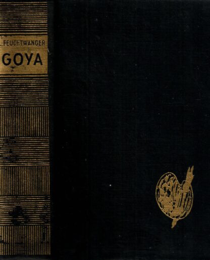 Goya ehk Tunnetuse salakaval tee. Suuri sõnameistreid - Lion Feuchtwanger