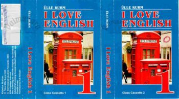 I love English. Student's book 1 - Ülle Kurm, 2003, kassetid I love English. Student's book 1 - Ülle Kurm, 2003, kassetid
