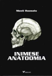 Inimese anatoomia - Meeli Roosalu, 2020 Inimese anatoomia - Meeli Roosalu