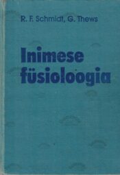 Inimese füsioloogia - Robert F. Schmidt ja Gerhard Thews Inimese füsioloogia - Robert F. Schmidt ja Gerhard Thews