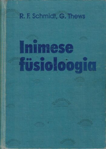 Inimese füsioloogia - Robert F. Schmidt ja Gerhard Thews Inimese füsioloogia - Robert F. Schmidt ja Gerhard Thews