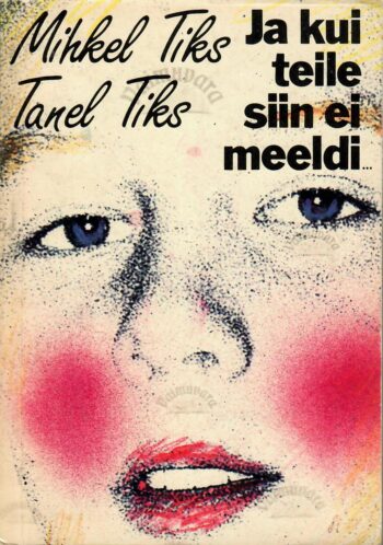 Ja kui teile siin ei meeldi - Mihkel Tiks, Tanel Tiks Ja kui teile siin ei meeldi - Mihkel Tiks, Tanel Tiks