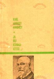 Ja oli kunagi keegi... Valimik novelle - Karl August Hindrey Ja oli kunagi keegi... Valimik novelle - Karl August Hindrey