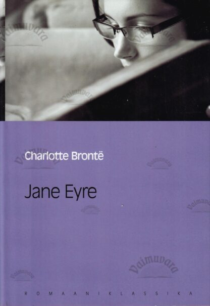 Jane Eyre. Eesti Päevalehe romaaniklassika - Charlotte Brontë