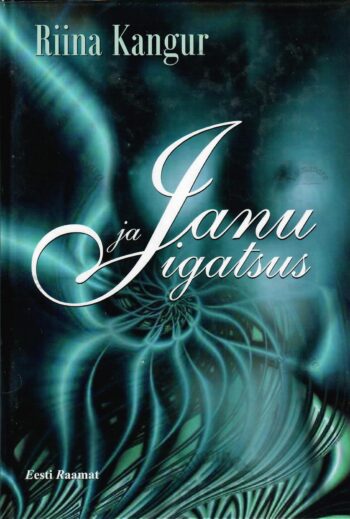 Janu ja igatsus - Riina Kangur