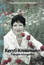 Kersti Kreismann. Paljajalu kõrrepõllul - Margit Kilumets, Kersti Kreismann Kersti Kreismann. Paljajalu kõrrepõllul - Margit Kilumets, Kersti Kreismann