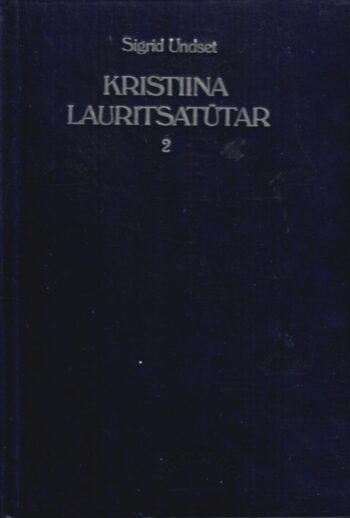 Kristiina Lauritsatütar II osa - Sigrid Undset Kristiina Lauritsatütar II osa - Sigrid Undset