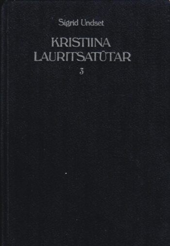 Kristiina Lauritsatütar III osa - Sigrid Undset Kristiina Lauritsatütar III osa - Sigrid Undset