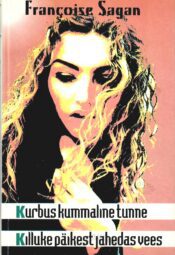 Kurbus kummaline tunne. Killuke päikest jahedas vees - Francoise Sagan Kurbus kummaline tunne. Killuke päikest jahedas vees - Francoise Sagan