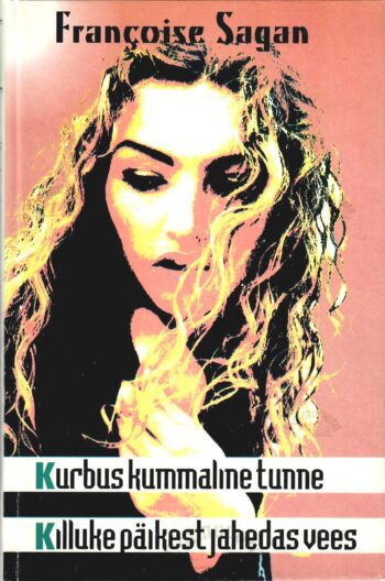 Kurbus kummaline tunne. Killuke päikest jahedas vees - Francoise Sagan Kurbus kummaline tunne. Killuke päikest jahedas vees - Francoise Sagan