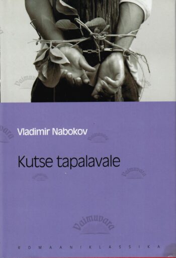 Kutse tapalavale. Eesti Päevalehe romaaniklassika - Vladimir Nabokov Kutse tapalavale. Eesti Päevalehe romaaniklassika - Vladimir Nabokov