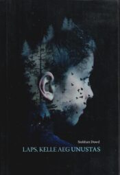 Laps, kelle aeg unustas - Siobhan Dowd Laps, kelle aeg unustas - Siobhan Dowd