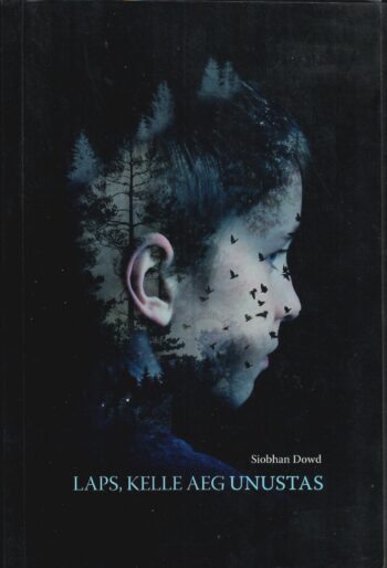 Laps, kelle aeg unustas - Siobhan Dowd Laps, kelle aeg unustas - Siobhan Dowd