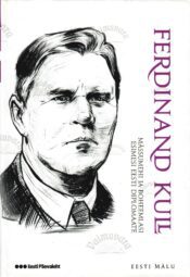 Mässumehi ja boheemlasi. Esimesi Eesti diplomaate. Eesti mälu - Ferdinand Kull Mässumehi ja boheemlasi. Esimesi Eesti diplomaate. Eesti mälu - Ferdinand Kull