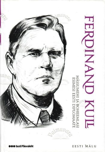 Mässumehi ja boheemlasi. Esimesi Eesti diplomaate. Eesti mälu - Ferdinand Kull