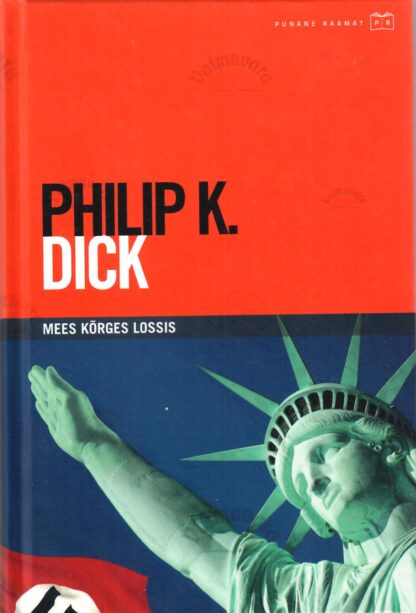 Mees kõrges lossis - Philip K. Dick