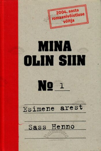 Mina olin siin. 1. osa. Esimene arest - Sass Henno Mina olin siin. 1. osa. Esimene arest - Sass Henno