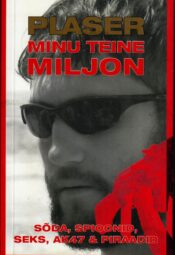 Minu teine miljon. Sõda, spioonid, seks, AK47 ja piraadid - Martin Plaser