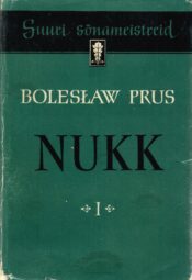 Nukk. I osa. Suuri sõnameistreid - Bolesław Prus Nukk. I osa. Suuri sõnameistreid - Bolesław Prus