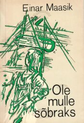 Ole mulle sõbraks - Einar Maasik Ole mulle sõbraks - Einar Maasik