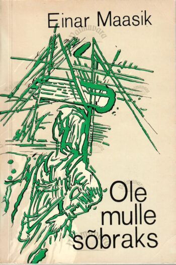 Ole mulle sõbraks - Einar Maasik Ole mulle sõbraks - Einar Maasik