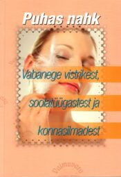 Puhas nahk. Vabanege vistrikest, soolatüügastest ja konnasilmadest Puhas nahk. Vabanege vistrikest, soolatüügastest ja konnasilmadest